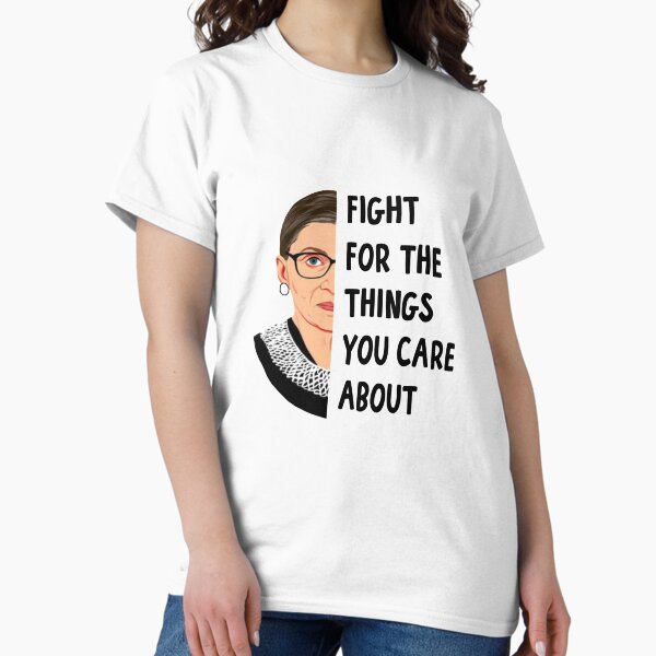 Item preview, fight for the things you care about , Notorious rbg , Ruth Bader Ginsburg , rbg , Feminist , Feminism designed and sold by Birthday  Gifts.