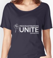 Procrastinators Unite Tomorrow Women's Relaxed Fit T-Shirt