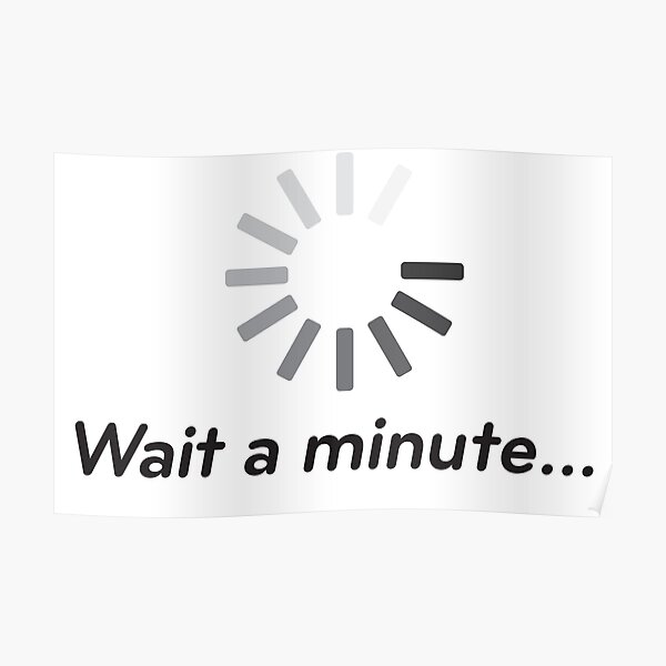 Wait a minute... Poster