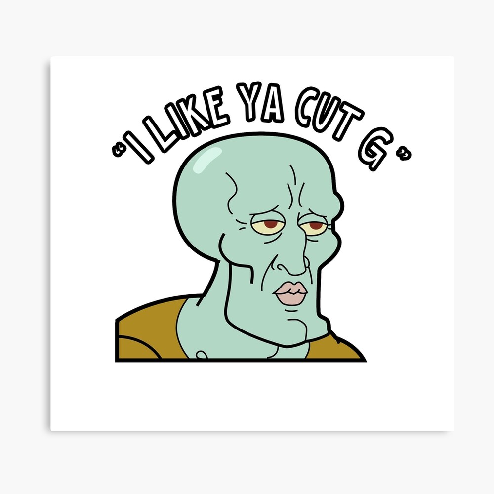 Handsome Squidward I Like Ya Cut G Photographic Print By Shores Store Redbubble