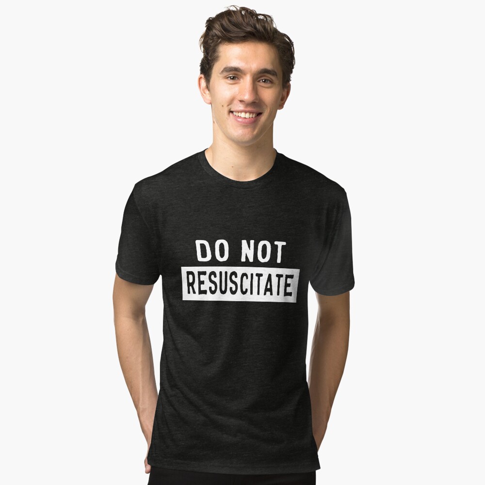 "Do not resuscitate" Tshirt by artack Redbubble