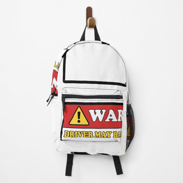 Warning driver may bail without warning Backpack