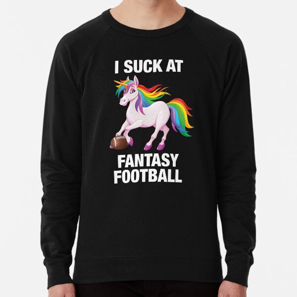 I Suck At Fantasy Football Unicorn Lightweight Sweatshirt