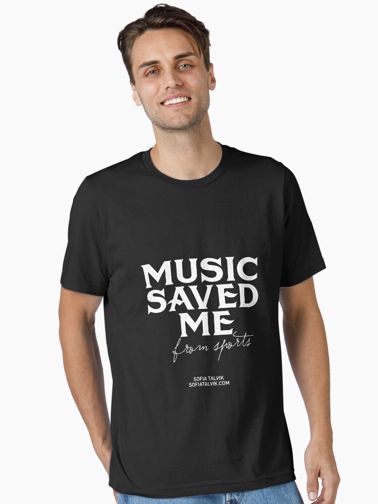 Thumbnail 1 of 7, Essential T-Shirt, Music saved me from sports - white designed and sold by sofiatalvik.