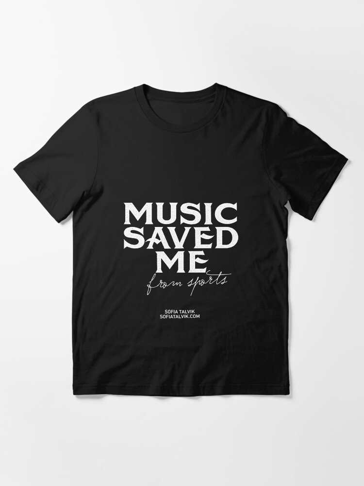 Thumbnail 3 of 7, Essential T-Shirt, Music saved me from sports - white designed and sold by sofiatalvik.