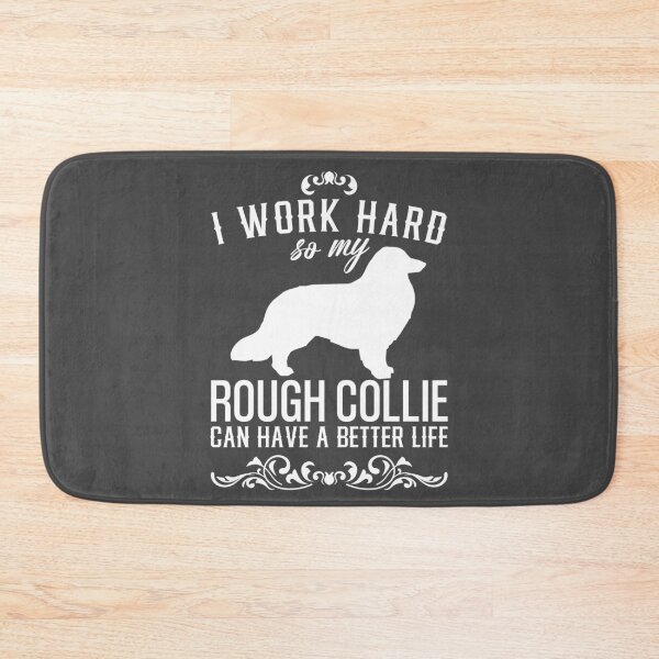 Item preview, I work hard, so my Rough Collie can have a better live, funny dog design designed and sold by HEJAshirts.