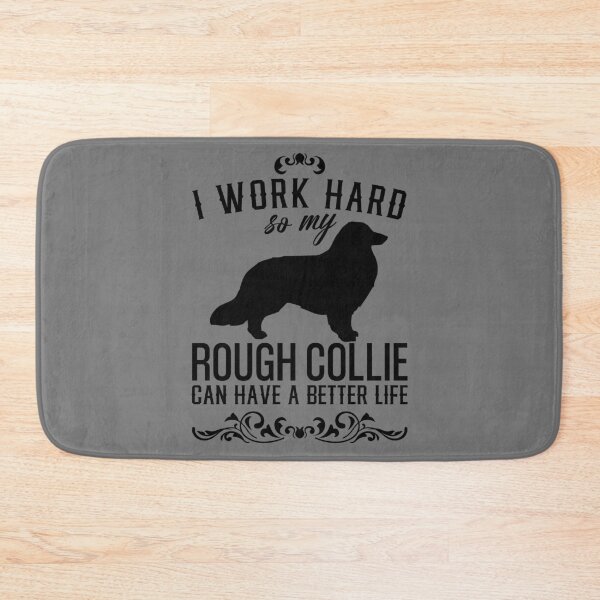 Item preview, I work hard, so my Rough Collie can have a better live, funny dog design designed and sold by HEJAshirts.