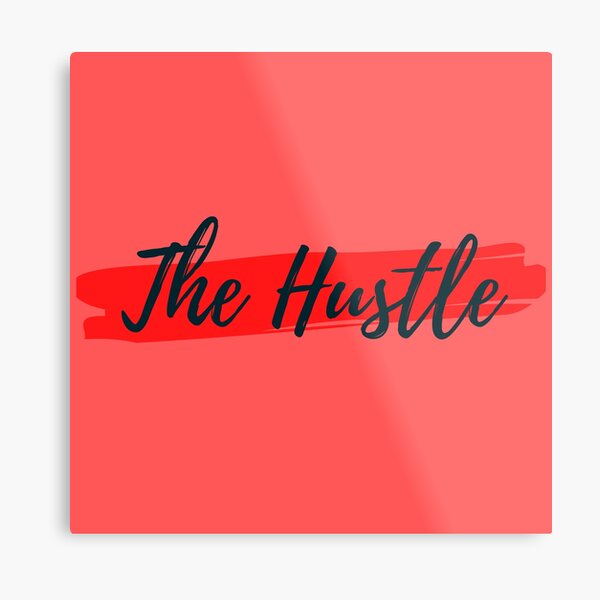 The hustle Metal Print