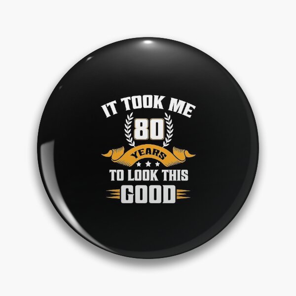 Item preview, It Took Me 80 Years To Look This Good Funny Eighty Years Old 80th Birthday designed and sold by Md. Manjur Ahamed.