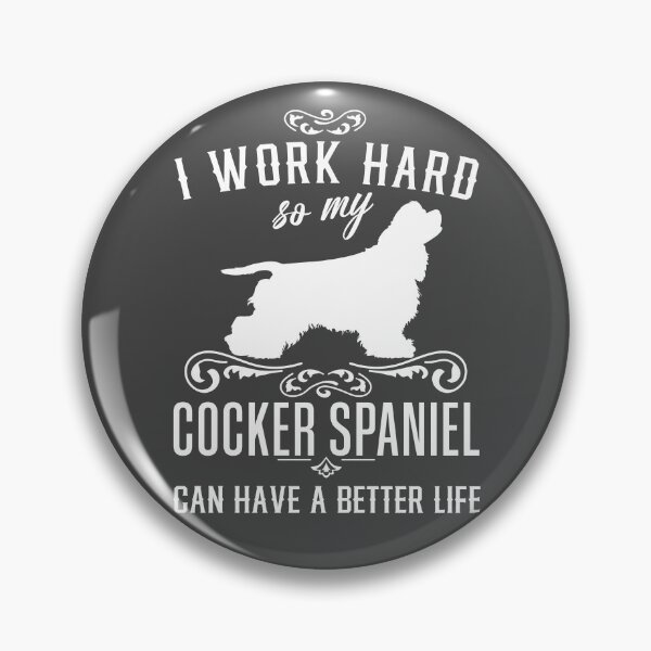 Item preview, I work hard, so my Cocker Spaniel can have a better live, funny dog design designed and sold by HEJAshirts.