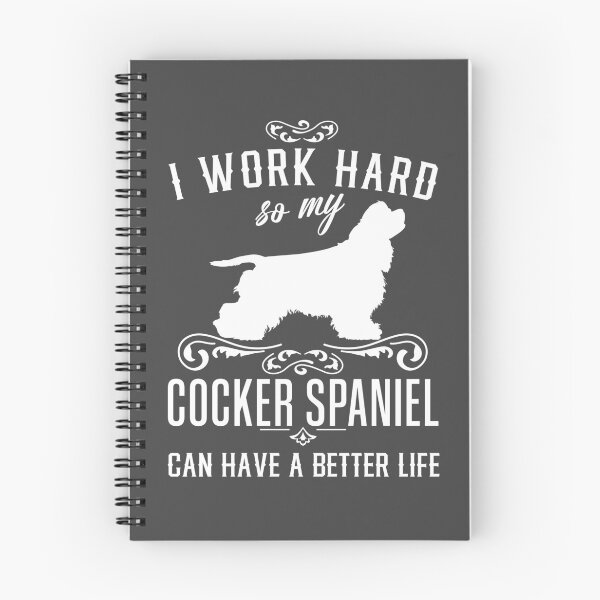 Item preview, I work hard, so my Cocker Spaniel can have a better live, funny dog design designed and sold by HEJAshirts.
