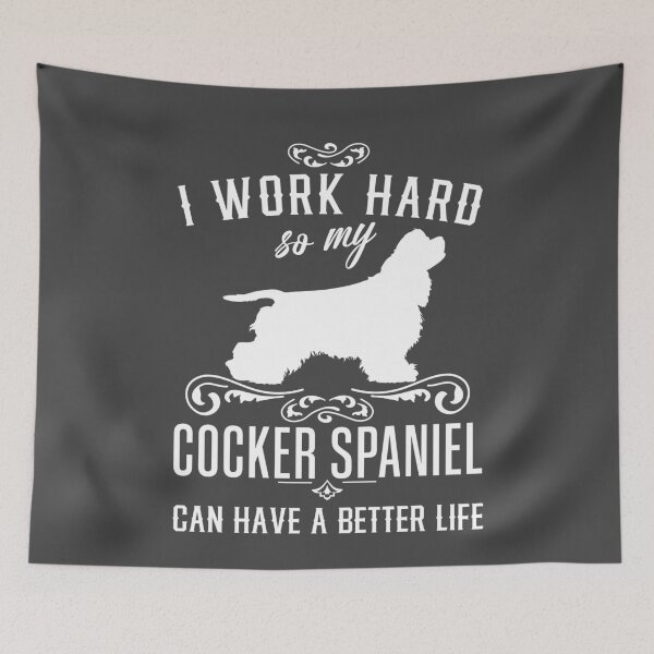Item preview, I work hard, so my Cocker Spaniel can have a better live, funny dog design designed and sold by HEJAshirts.