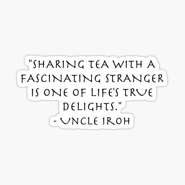 Item preview, Tea Quote Uncle Iroh (The Last Airbender Avatar) designed and sold by Tea-With-Iroh.