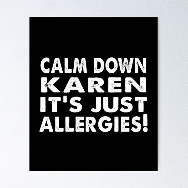 Item preview, Calm down Karen It's just Allergies designed and sold by Kathrine2302.