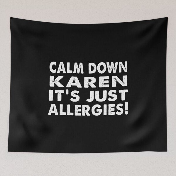 Item preview, Calm down Karen It's just Allergies designed and sold by Kathrine2302.