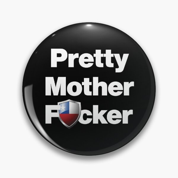 Item preview, I am a Pretty Mother Focker from Chile designed and sold by HelloFromAja.