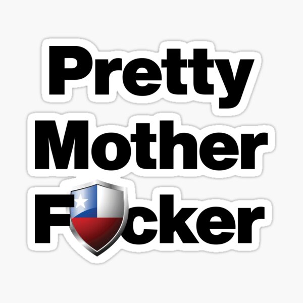 Item preview, I am a Pretty Mother Focker from Chile designed and sold by HelloFromAja.