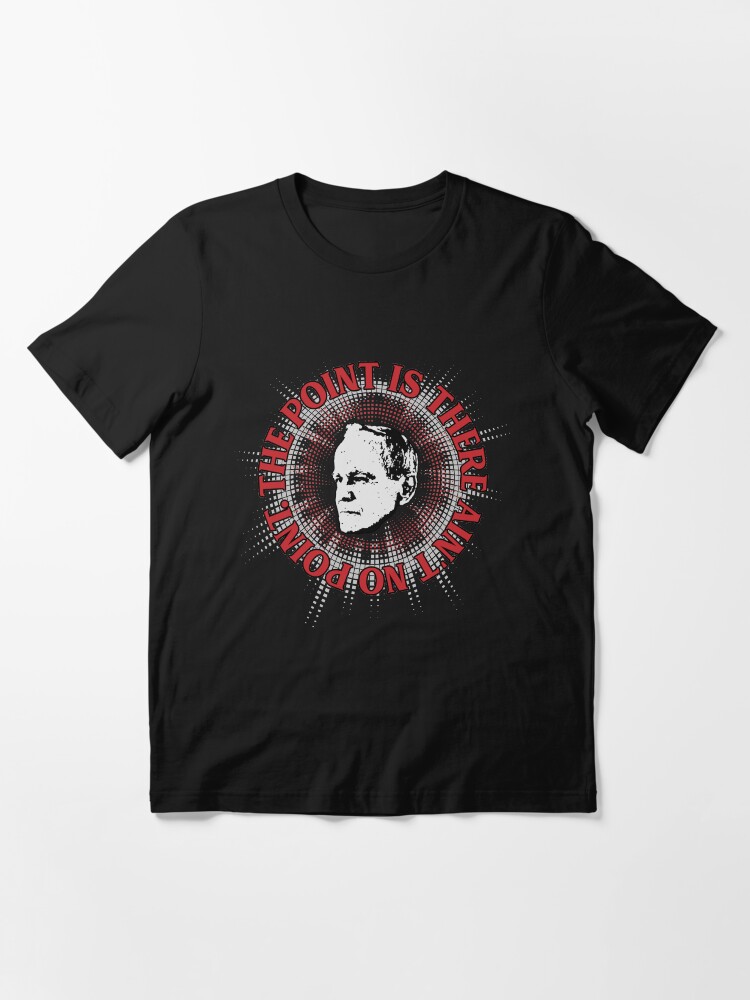 Thumbnail 2 of 7, Essential T-Shirt, The point is there ain't no point designed and sold by v-nerd.