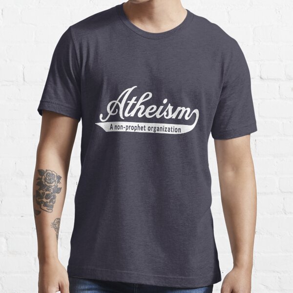 Atheism. A non-prophet organization Essential T-Shirt