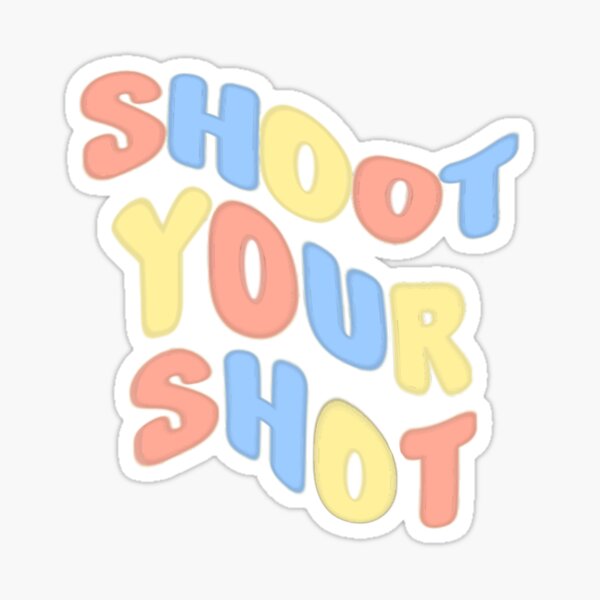 "Shoot Your Shot" Sticker by Dana-Designs | Redbubble