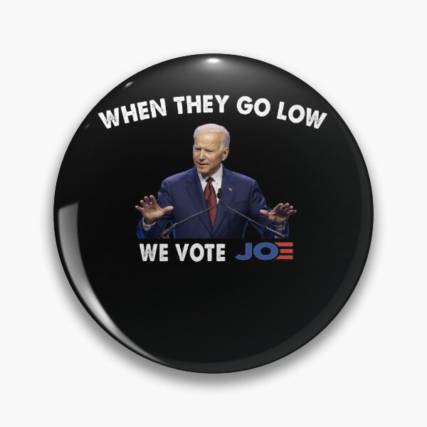 Item preview, When They go low we vote Joe designed and sold by Kathrine2302.