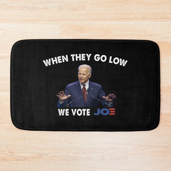 Item preview, When They go low we vote Joe designed and sold by Kathrine2302.