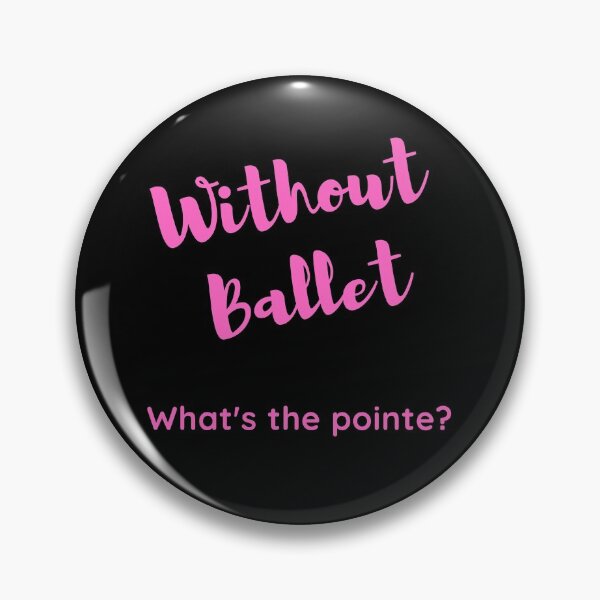 Item preview, Without Ballet What's the pointe designed and sold by AtarangiDesigns.