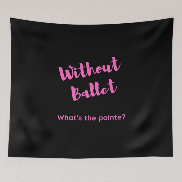 Item preview, Without Ballet What's the pointe designed and sold by AtarangiDesigns.