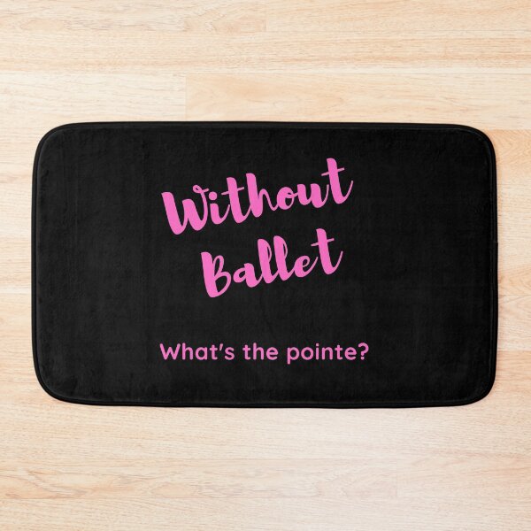 Item preview, Without Ballet What's the pointe designed and sold by AtarangiDesigns.