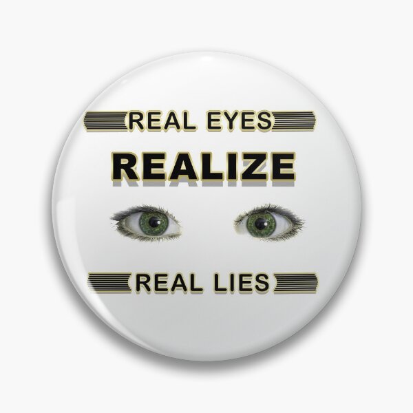 Item preview, REAL EYES REALIZE REAL LIES designed and sold by BELLANEW.
