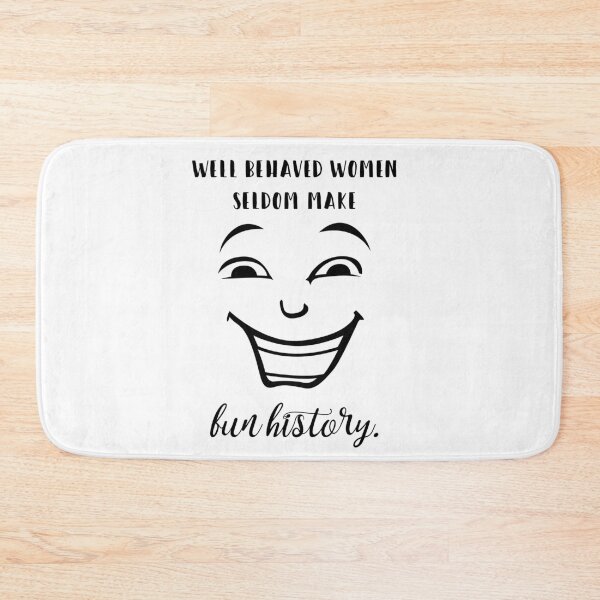 Item preview, Well behaved women seldom make fun history gifts designed and sold by SJRoil.