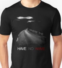 Where the Road have no name Unisex T-Shirt