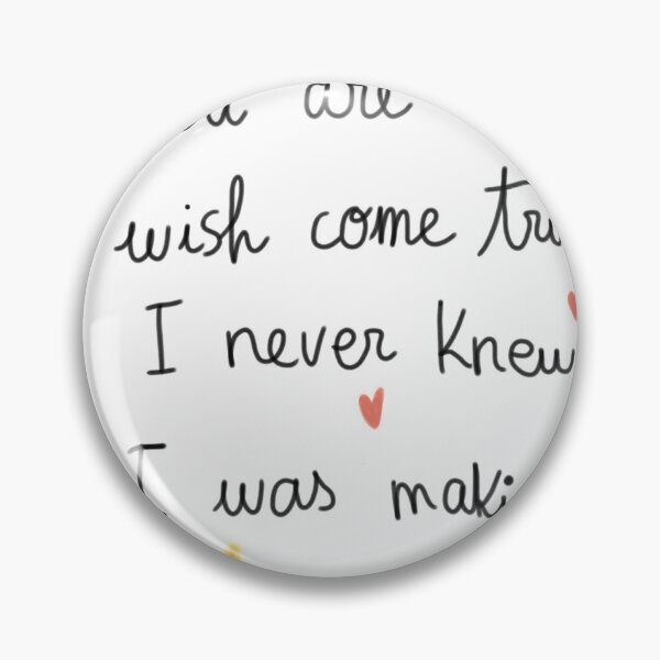 Item preview, You are a wish come true I never knew I was making. designed and sold by Abracadabrantes.