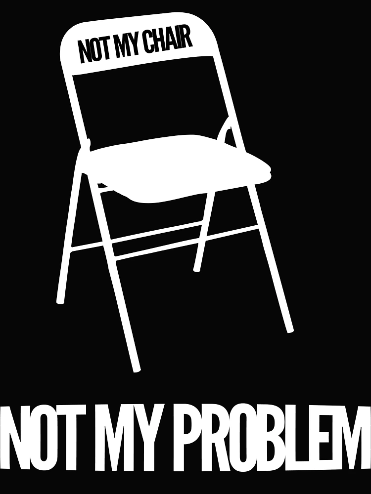 Thumbnail 4 of 4, Boxy T-Shirt, Not My Chair Not My Problem [Wht] | FreshThreadShop designed and sold by FreshThreadShop.