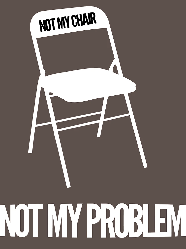 Thumbnail 4 of 4, V-Neck T-Shirt, Not My Chair Not My Problem [Wht] | FreshThreadShop designed and sold by FreshThreadShop.