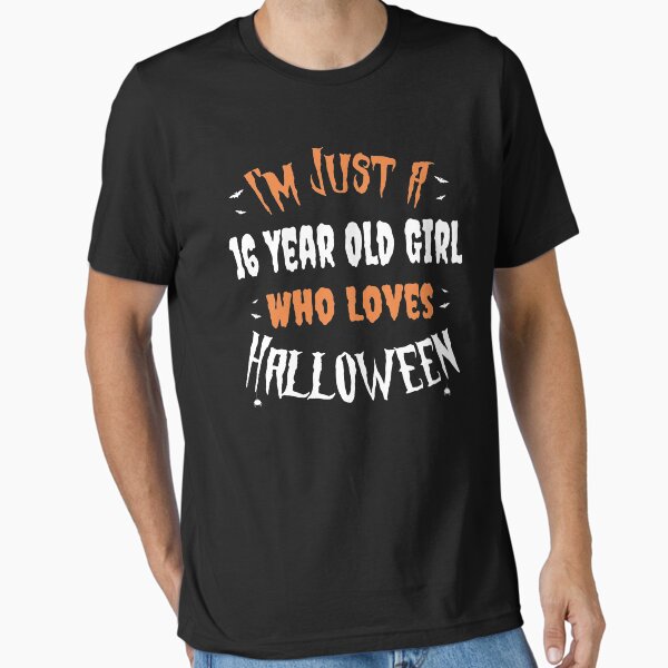Item preview, I'm Just a 16 Year Old Girl Who Loves Halloween designed and sold by designood.