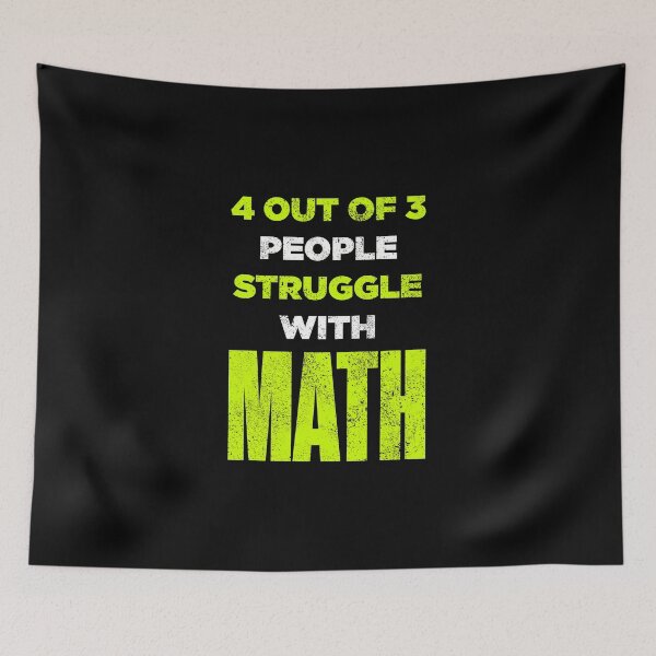 Item preview, 4 Out Of 3 People Struggle With Math Funny Mathematic designed and sold by artworkbyrihen.