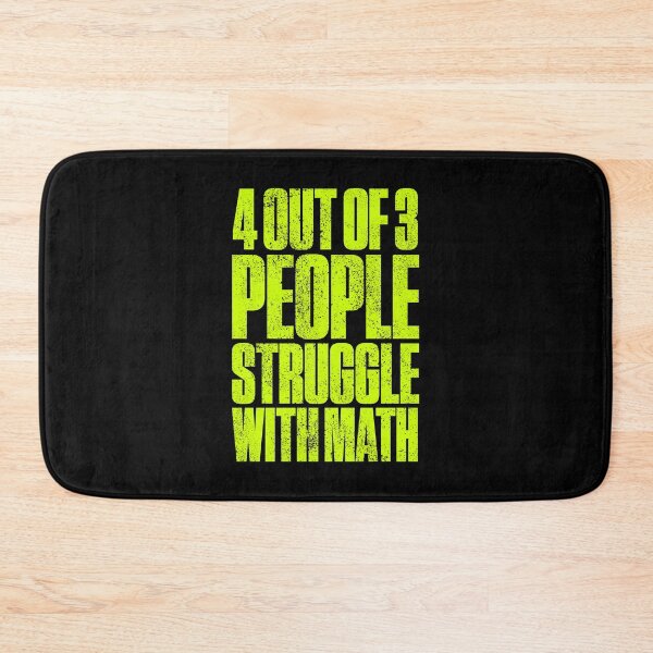 Item preview, 4 Out Of 3 People Struggle With Math Funny Mathematic designed and sold by artworkbyrihen.