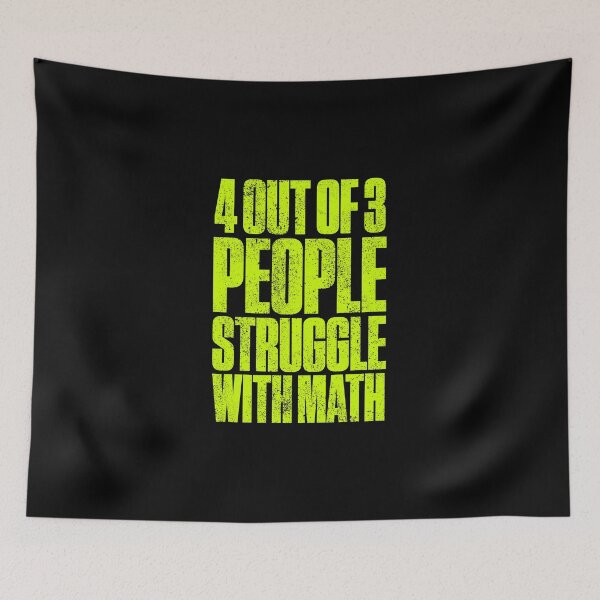 Item preview, 4 Out Of 3 People Struggle With Math Funny Mathematic designed and sold by artworkbyrihen.