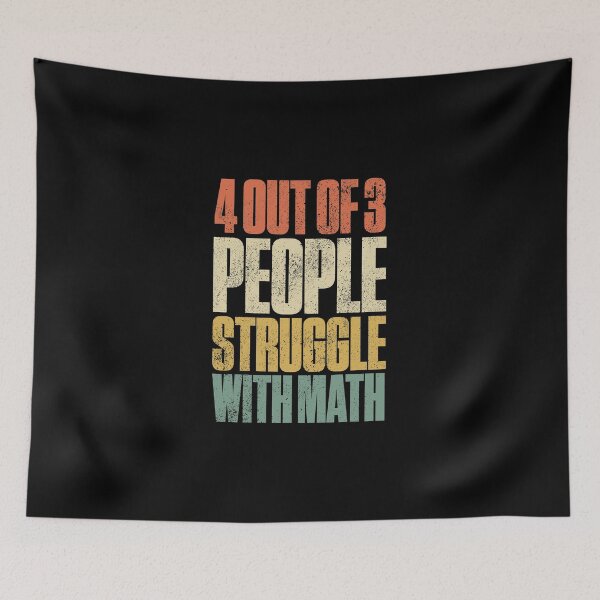 Item preview, 4 Out Of 3 People Struggle With Math Funny Mathematic designed and sold by artworkbyrihen.