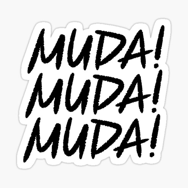 Item preview, MUDA! MUDA! MUDA! designed and sold by ambientsparrow.