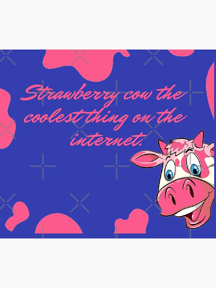 "Strawberry cow the coolest thing on the " Poster by