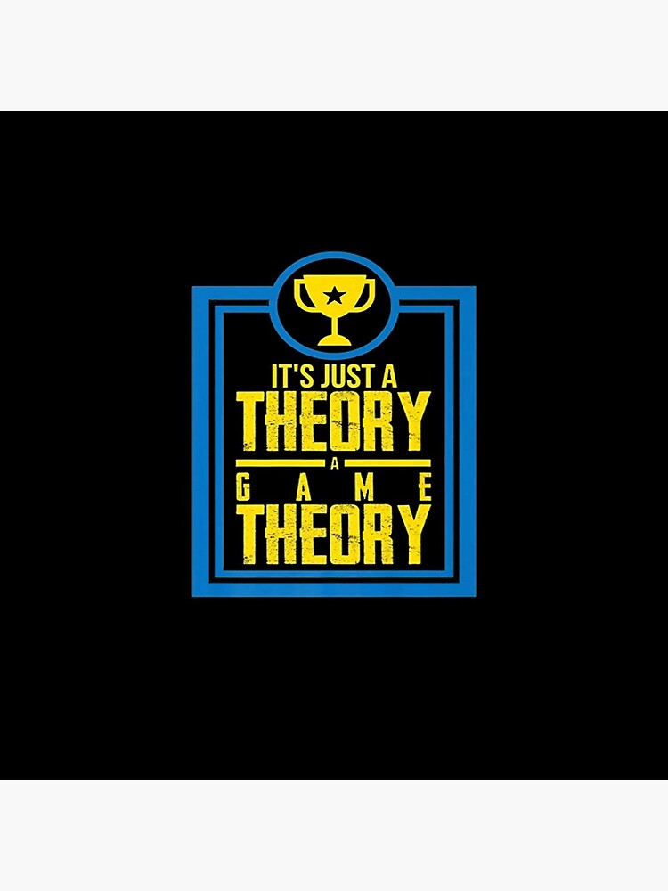 It S Just A Theory A Game Theory Official Slogan Ts For Lovers And Fans Pin For Sale By