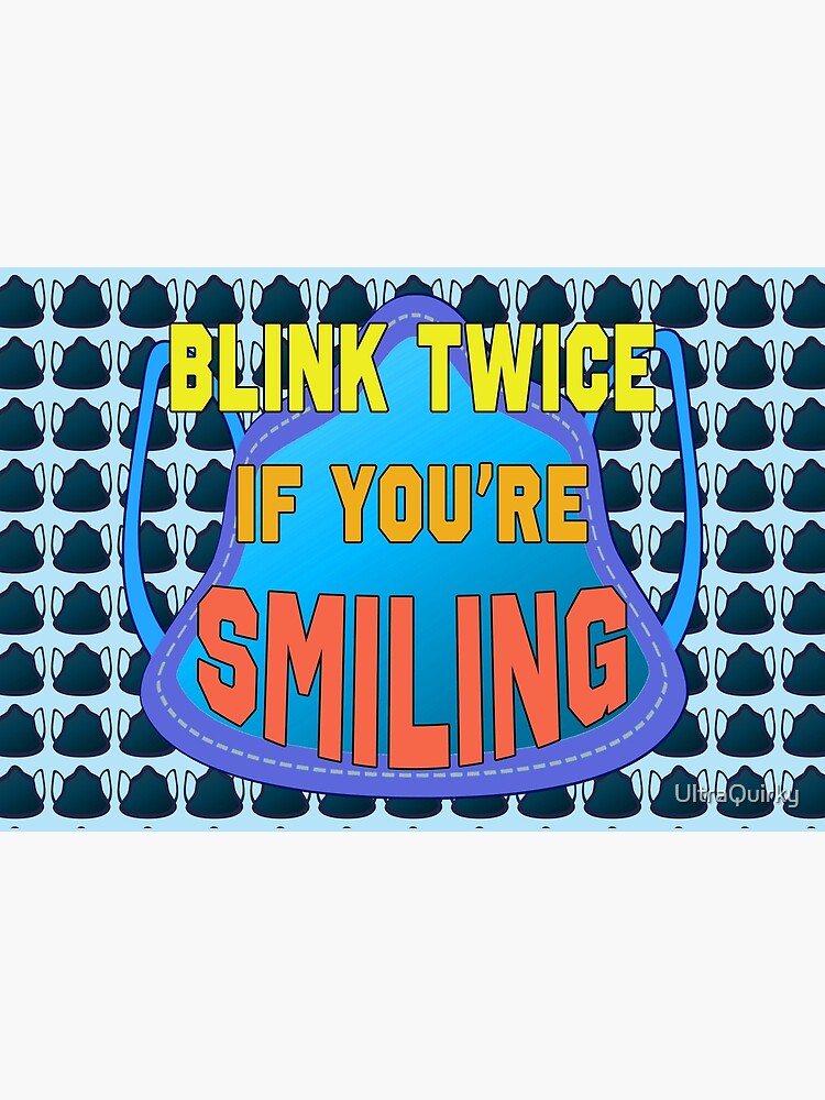 Blink Twice If You’re Smiling. by UltraQuirky