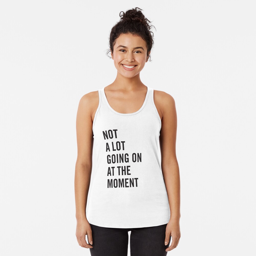 A Lot Going on at The Moment Tank Top | Zazzle