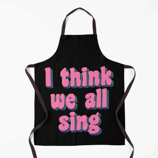 Item preview, I think we all sing designed and sold by TikTokTalk.