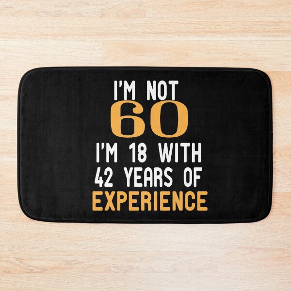 Item preview, i'm not 60 i'm 18 with 42 years of experience,60th Birthday Gift Funny Man Woman 60 Years Party designed and sold by alikassi.