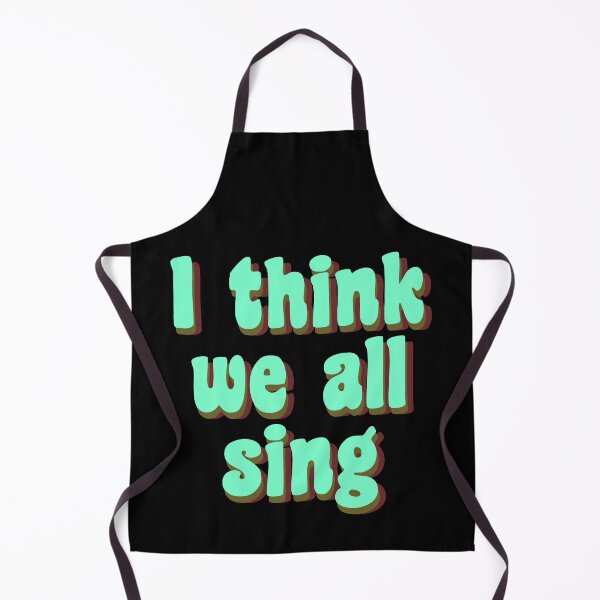 Item preview, I think we all sing designed and sold by TikTokTalk.
