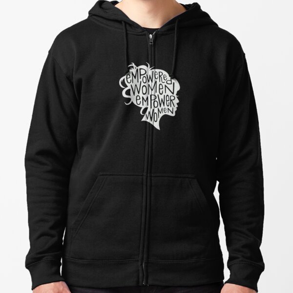 Empowered Women Empower Women Empowered Women Empower Women Zipped Hoodie