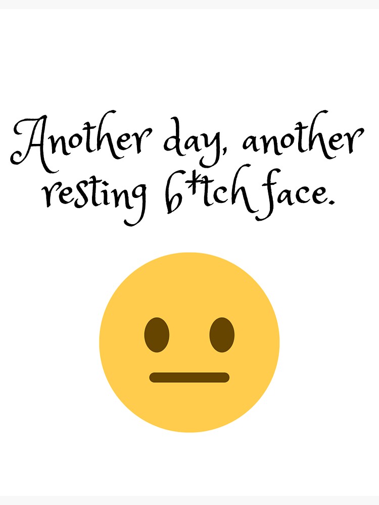 "Another Day, Another Resting B*tch Face." Sticker For Sale By ...